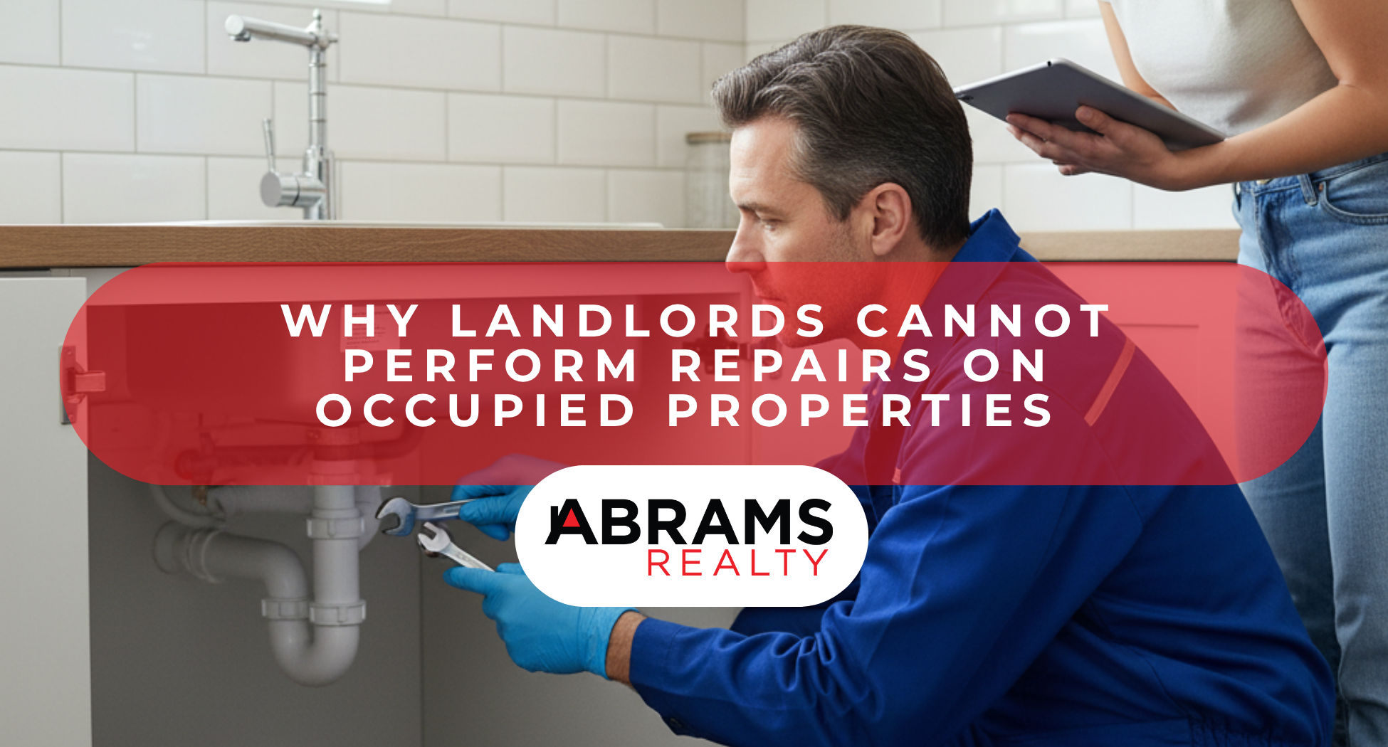 Why Abrams Realty Does Not Allow Property Owners to Perform Repairs on Occupied Properties